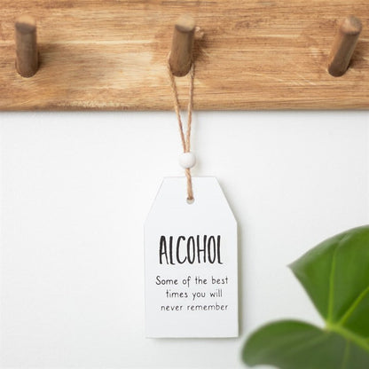 Alcohol Best Times You Will Never Remember Hanging Sentiment Sign