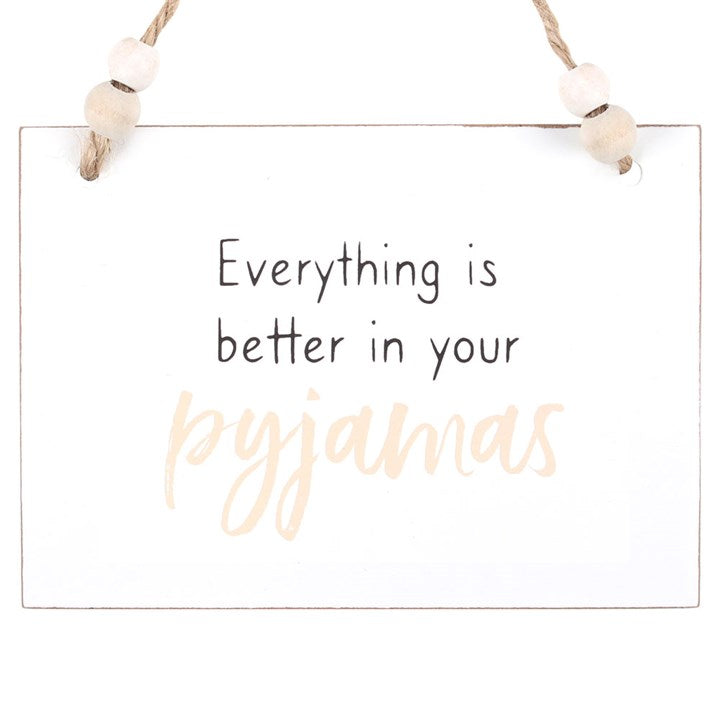 Better In Your Pyjamas Hanging Sign