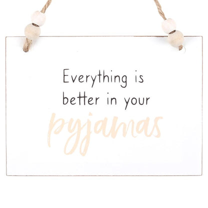 Better In Your Pyjamas Hanging Sign