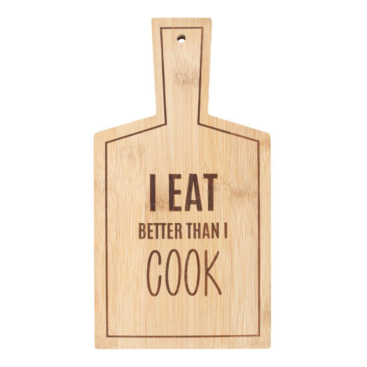 I Eat Better Than I Cook Bamboo Serving Board