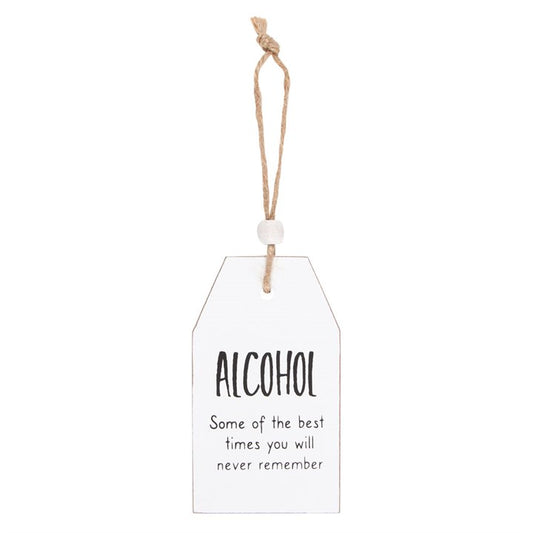 Alcohol Best Times You Will Never Remember Hanging Sentiment Sign