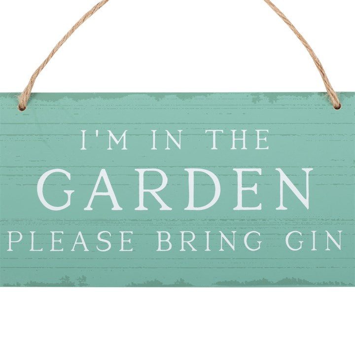 I'm in the Garden Please Bring Gin Hanging Sign