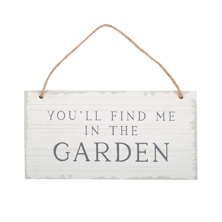 You'll Find Me in the Garden Hanging Sign