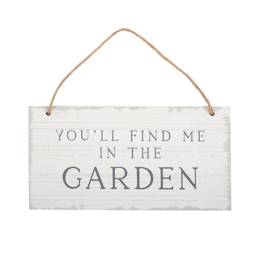 You'll Find Me in the Garden Hanging Sign