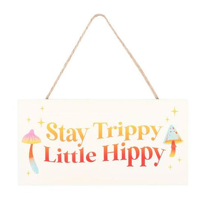 Stay Trippy, Little Hippy Hanging Sign