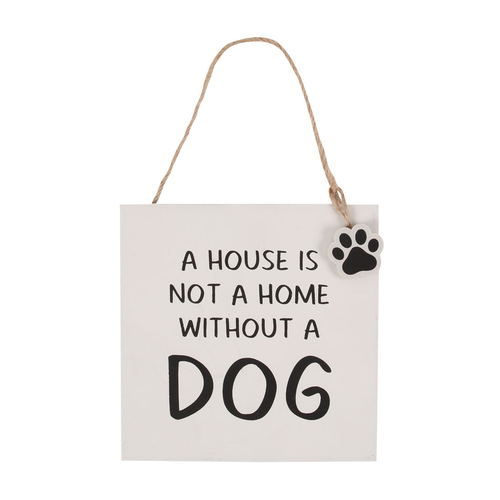 House Is Not A Home Without A Dog Hanging Sign